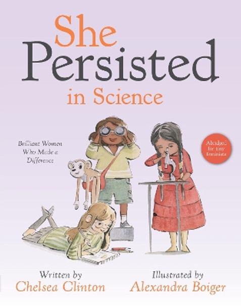 She Persisted in Science: Brilliant Women Who Made a Difference by Chelsea Clinton 9780593527849