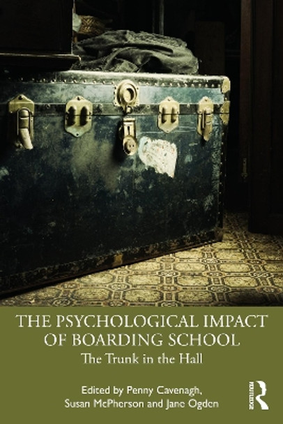 The Psychological Impact of Boarding School: The Trunk in the Hall by Penny Cavenagh 9781032248721