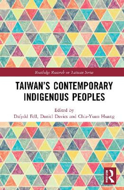 Taiwan's Contemporary Indigenous Peoples by Chia-yuan Huang 9780367553609