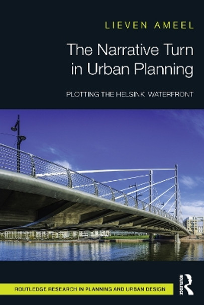 The Narrative Turn in Urban Planning: Plotting the Helsinki Waterfront by Lieven Ameel 9780367555863