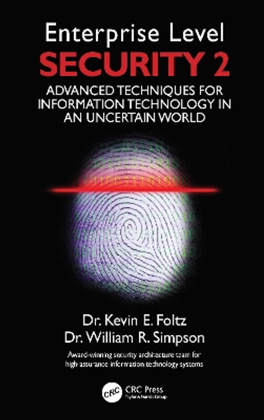 Enterprise Level Security 2: Advanced Techniques for Information Technology in an Uncertain World by Kevin E. Foltz 9780367532963