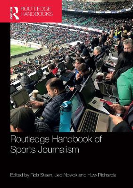 Routledge Handbook of Sports Journalism by Rob Steen 9780367563592