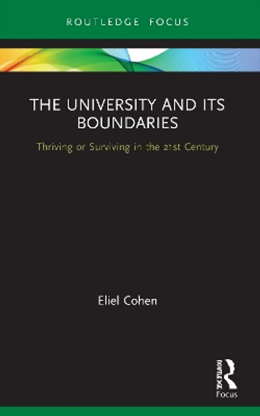 The University and its Boundaries: Thriving or Surviving in the 21st Century by Eliel Cohen 9780367610319