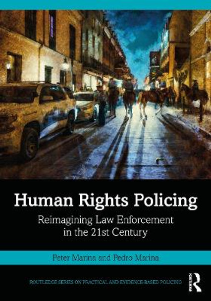 Human Rights Policing: Reimagining Law Enforcement in the 21st Century by Peter Marina 9781032115191