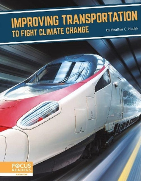 Improving Transportation to Fight Climate Change by Heather C. Hudak 9781637393253