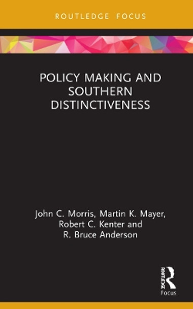 Policy Making and Southern Distinctiveness by John C. Morris 9780367677336