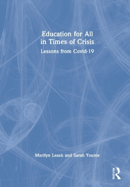 Education for All in Times of Crisis: Lessons from Covid-19 by Marilyn Leask 9780367726201