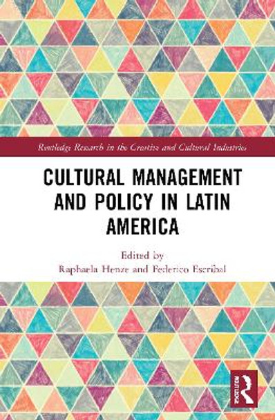 Cultural Management and Policy in Latin America by Raphaela Henze 9780367623913