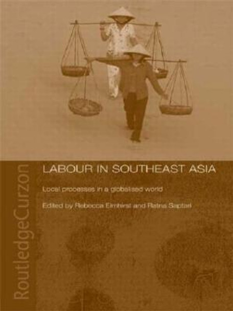 Labour in Southeast Asia: Local Processes in a Globalised World by Becky Elmhirst
