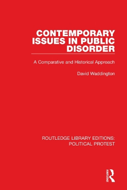 Contemporary Issues in Public Disorder: A Comparative and Historical Approach by David Waddington 9781032042183