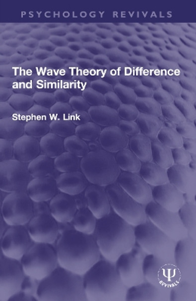 The Wave Theory of Difference and Similarity by Stephen W. Link 9780367150525