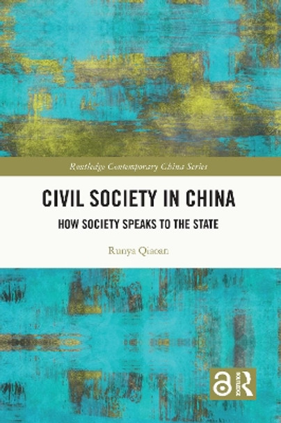 Civil Society in China: How Society Speaks to the State by Runya Qiaoan 9780367480912