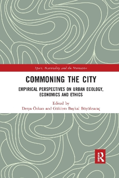 Commoning the City: Empirical Perspectives on Urban Ecology, Economics and Ethics by Derya OEzkan 9781032173245