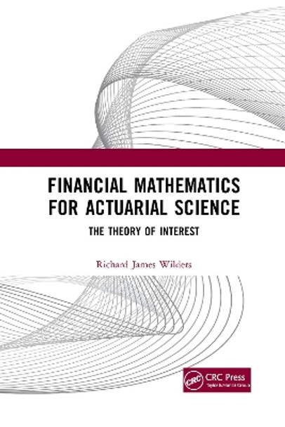 Financial Mathematics For Actuarial Science: The Theory of Interest by Richard James Wilders 9781032175072