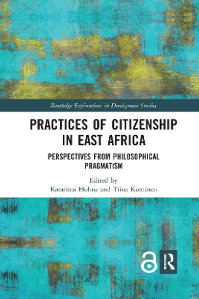 Practices of Citizenship in East Africa: Perspectives from Philosophical Pragmatism by Katariina Holma 9781032176550