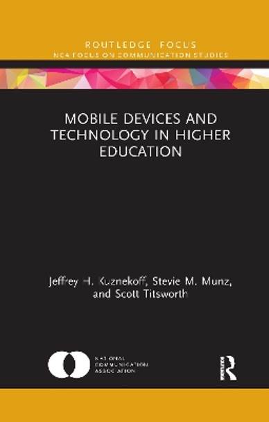 Mobile Devices and Technology in Higher Education by Jeffrey H. Kuznekoff 9781032177335