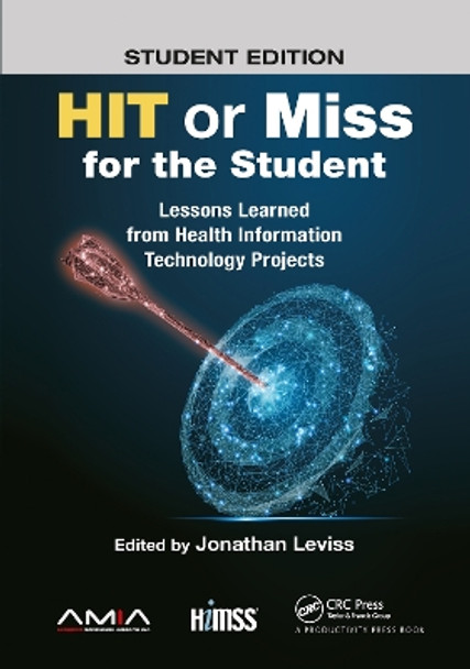 HIT or Miss for the Student: Lessons Learned from Health Information Technology Projects by Jonathan Leviss 9781032177984