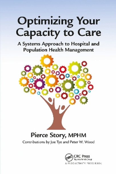 Optimizing Your Capacity to Care: A Systems Approach to Hospital and Population Health Management by MPHM Story 9781032179483