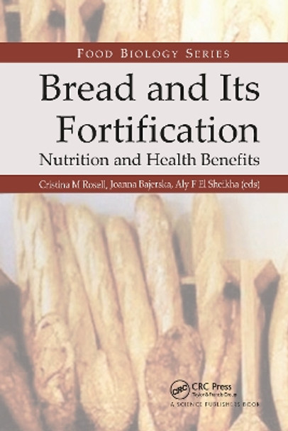 Bread and Its Fortification: Nutrition and Health Benefits by Cristina M. Rosell 9781032179636