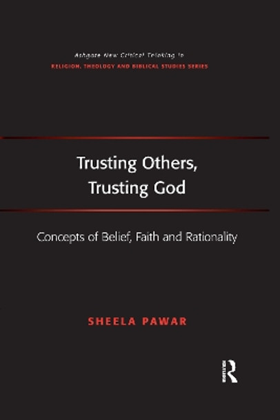 Trusting Others, Trusting God: Concepts of Belief, Faith and Rationality by Sheela Pawar 9781032179919