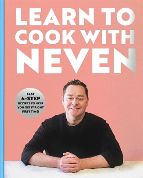 Learn to Cook With Neven: Easy 4-Step Recipes to Help You Get it Right First Time! by Neven Maguire 9780717192625