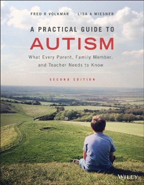 A Practical Guide to Autism: What Every Parent, Family Member, and Teacher Needs to Know by Fred R. Volkmar 9781119685678