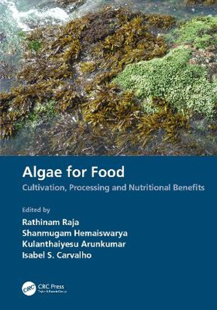 Algae for Food: Cultivation, Processing and Nutritional Benefits by Rathinam Raja 9780367762087