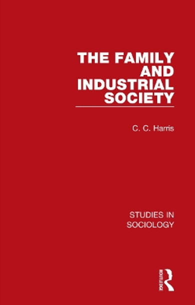 The Family and Industrial Society by C. C. Harris 9781032104782