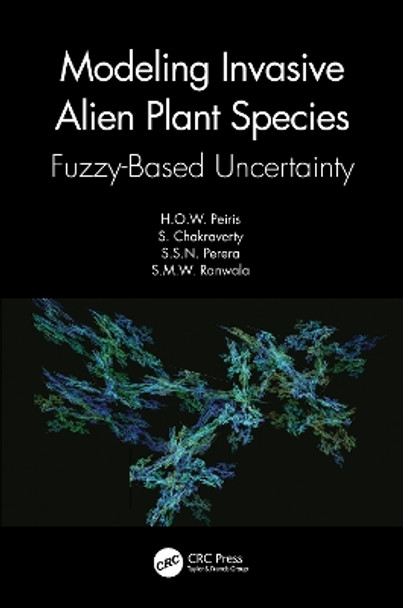 Modelling Invasive Alien Plant Species: Fuzzy-Based Uncertainty by H.O.W. Peiris 9780367758097