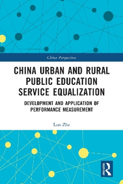 China Urban and Rural Public Education Service Equalization: Development and Application of Performance Measurement by Luo Zhe 9781032111865