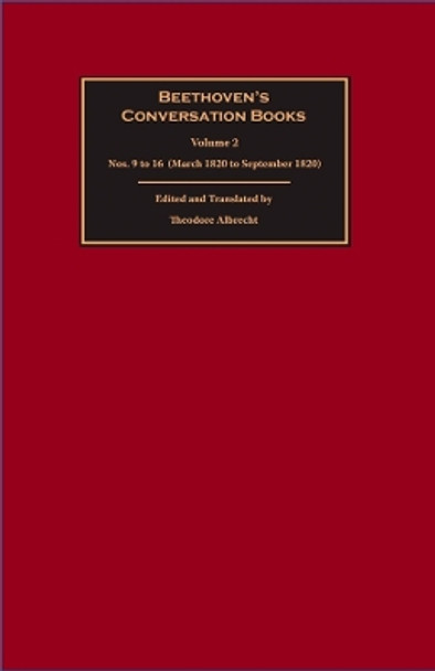 Beethoven`s Conversation Books - Volume 2: Nos. 9 to 16 (March 1820 to September 1820) by Theodore Albrecht 9781783271511