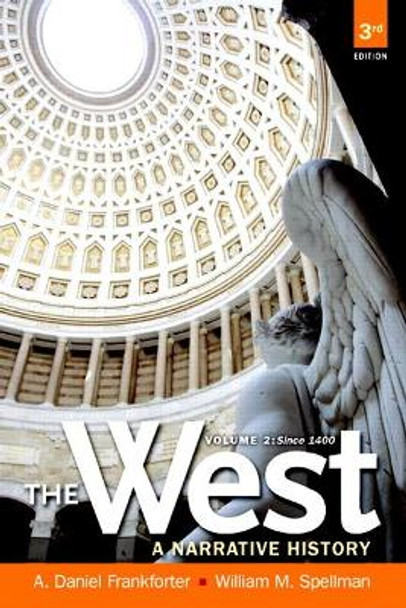 The West: A Narrative History, Volume Two: Since 1400 by A. Daniel Frankforter 9780205180912