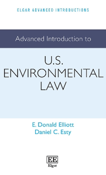 Advanced Introduction to US Environmental Law by E. D. Elliott 9781800374911