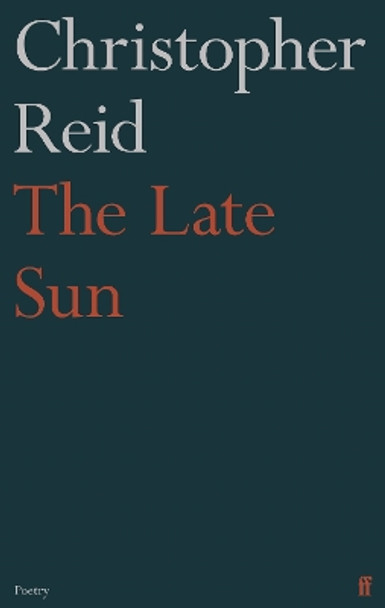 The Late Sun by Christopher Reid 9780571360253