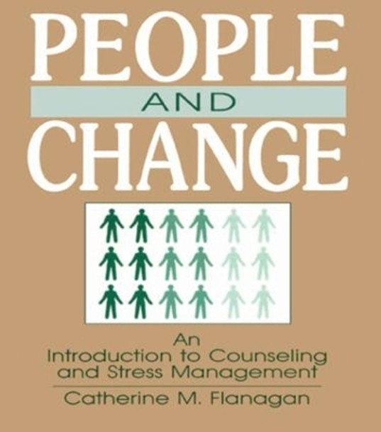 People and Change: An Introduction To Counseling and Stress Management by Catherine M. Flanagan 9780805804515