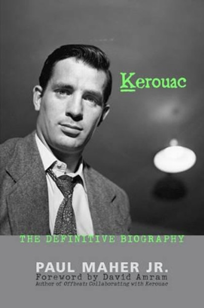 Kerouac: The Definitive Biography by Paul Maher 9780878333059