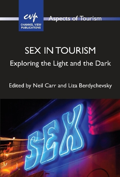 Sex in Tourism: Exploring the Light and the Dark by Neil Carr 9781845418595