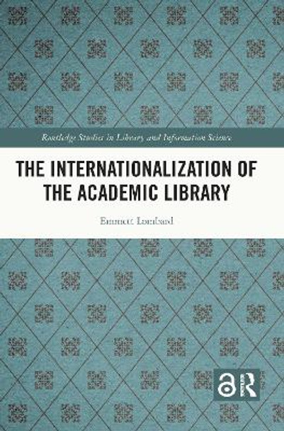 The Internationalization of the Academic Library by Emmett Lombard 9780367653170