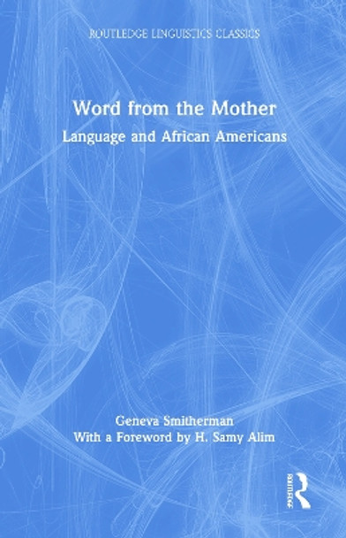 Word from the Mother: Language and African Americans by Geneva Smitherman 9781032079974