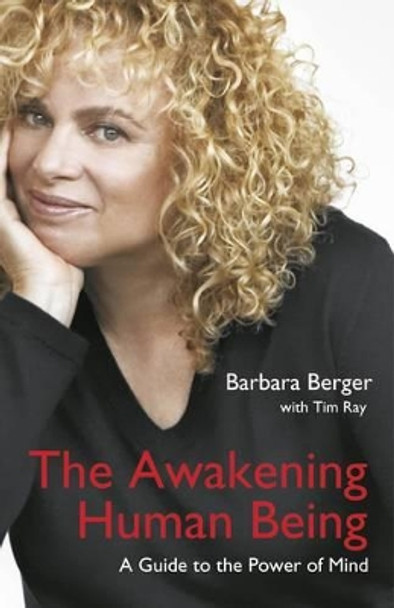 The Awakening Human Being: A Guide to the Power of the Mind by Barbara Berger 9781846948350