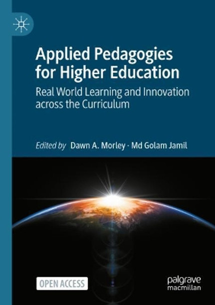 Applied Pedagogies for Higher Education: Real World Learning and Innovation across the Curriculum Dawn A. Morley 9783030469535