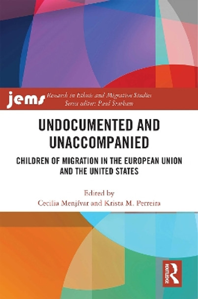 Undocumented and Unaccompanied: Children of Migration in the European Union and the United States by Cecilia Menjivar 9781032074252