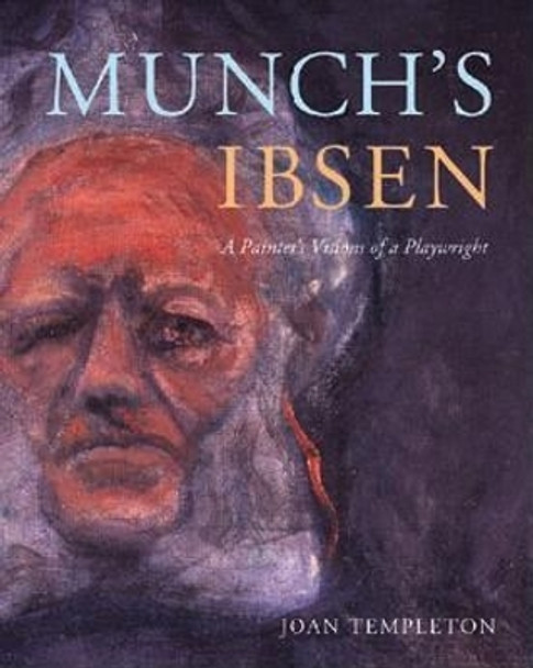 Munch's Ibsen: A Painter's Visions of a Playwright by Joan Templeton 9780295987767