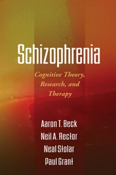 Schizophrenia: Cognitive Theory, Research, and Therapy by Aaron T. Beck 9781606230183