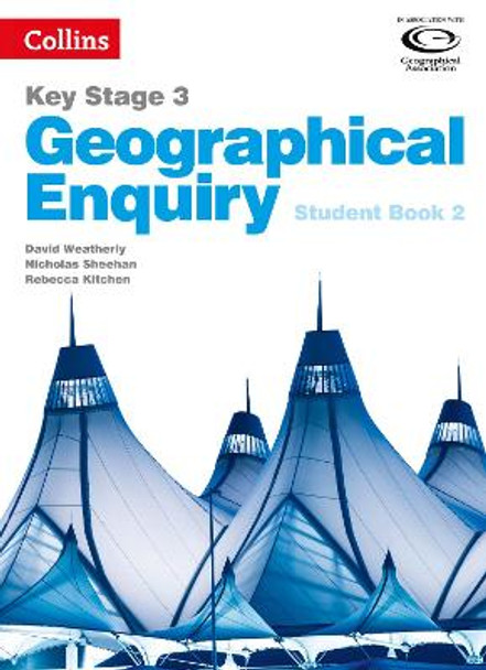 Collins Key Stage 3 Geography - Geographical Enquiry Student Book 2 by David Weatherly