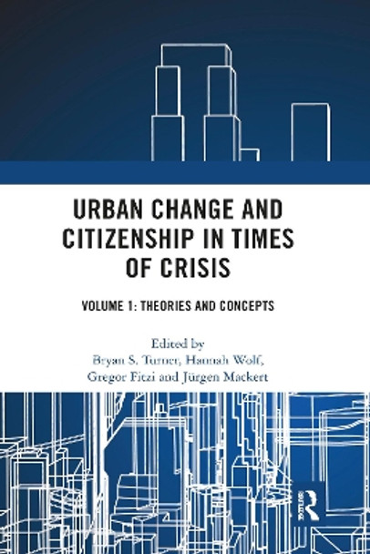 Urban Change and Citizenship in Times of Crisis: Volume 1: Theories and Concepts by Bryan S. Turner 9781032172934