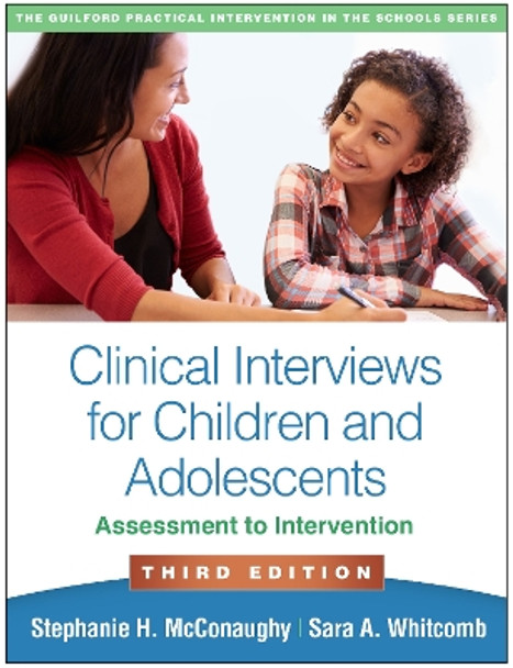 Clinical Interviews for Children and Adolescents: Assessment to Intervention by Stephanie H. McConaughy 9781462548170