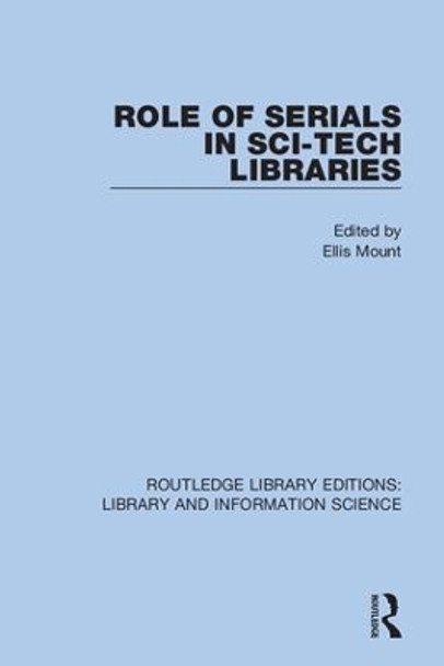 Role of Serials in Sci-Tech Libraries by Ellis Mount 9780367363314