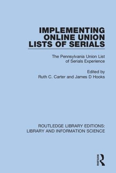 Implementing Online Union Lists of Serials: The Pennsylvania Union Lists of Serials by Ruth C. Carter 9780367361419