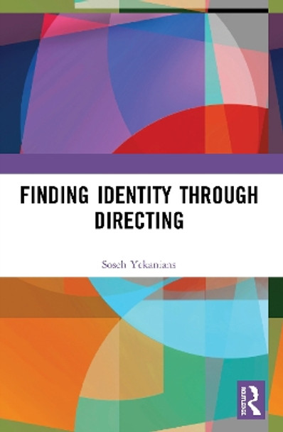 Finding Identity Through Directing by Soseh Yekanians 9780367490843